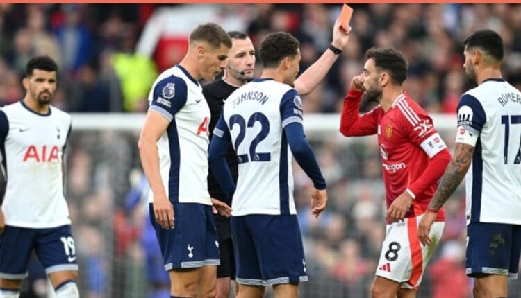 Bruno Fernandes Sent Off as Manchester United Struggles Against Tottenham