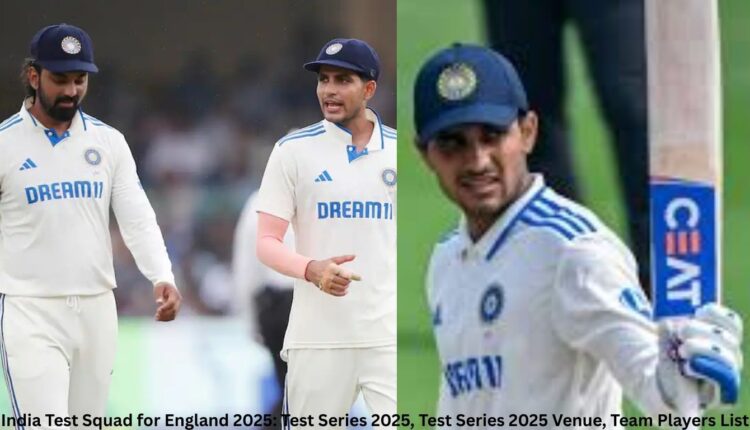 India Test Squad for England 2025: Test Series 2025, Test Series 2025 Venue, Team Players List
