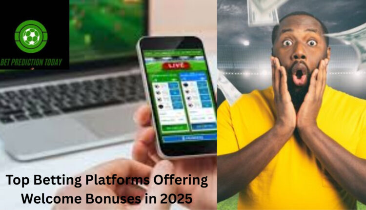 Betting Sites with Welcome Bonus 2025
