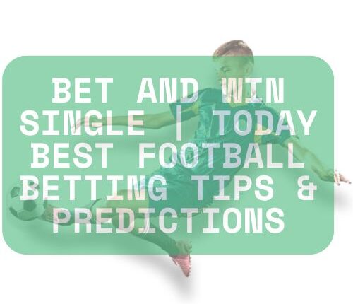 Bet and Win Single | Betting Tips | Today’s Best Bets