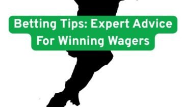 Betting Tips: Expert Advice For Winning Wagers