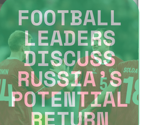 Football Leaders Discuss Russia Potential Return