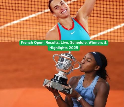 French Open, Results, Live, Schedule, Winners & Highlights 2025