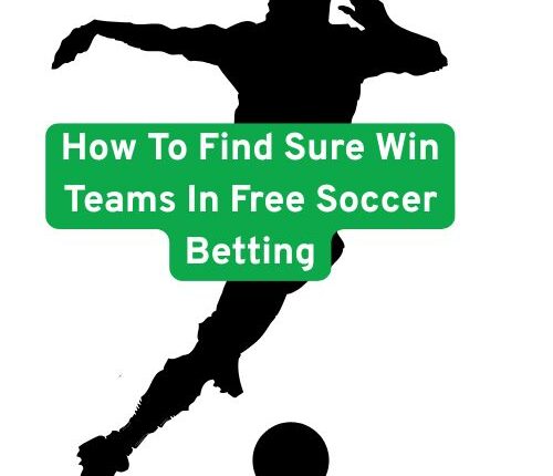 How To Find Sure Win Teams In Free Soccer Betting