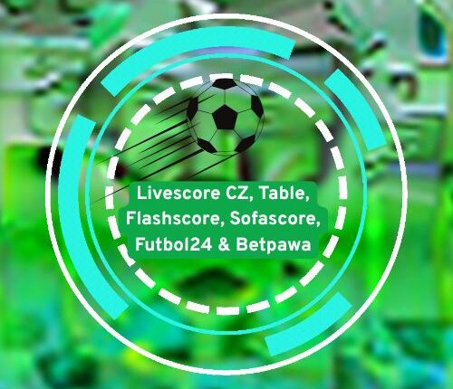 Livescore CZ, Table, Flashscore, Sofascore, Futbol24 & Betpawa