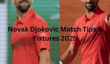 Novak Djokovic Match Tips & Fixtures 2025