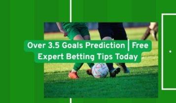 Over 3.5 Goals Prediction Betting Tips Expert & Free