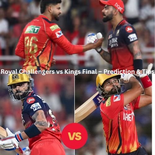 Royal Challengers vs Kings – Final Match Preview, H2H, Prediction & Betting Tips