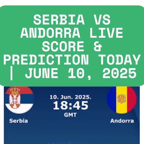 Follow Serbia vs Andorra live score, H2H, prediction, and lineups for today, 6/10/2025. Get real-time goal updates and match tips.