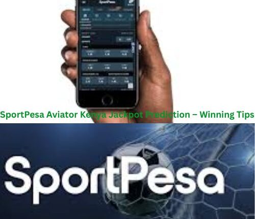 SportPesa Aviator Kenya Jackpot Prediction – Winning Tips