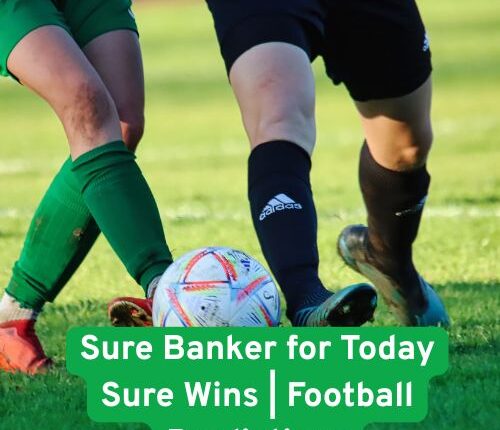 Sure Banker for Today Sure Wins | Football Predictions