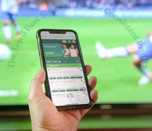 The Top 5 Best Soccer Bets For Consistent Profits