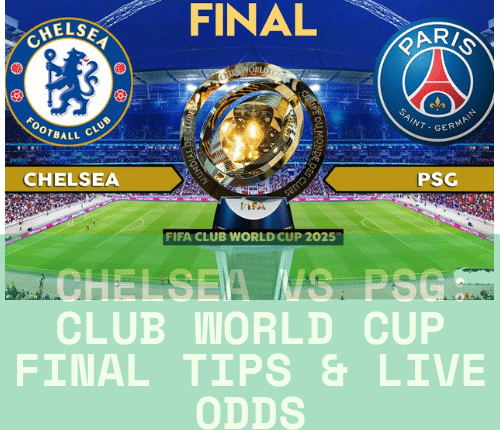 Chelsea vs PSG Club World Cup Final Preview Odds Tips H2H Live