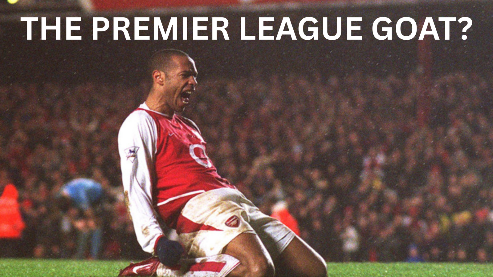 Is Thierry Henry the Greatest Premier League Player of All Time?